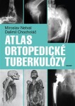 Atlas ortopedické tuberkulózy Dalimil Chocholáč,