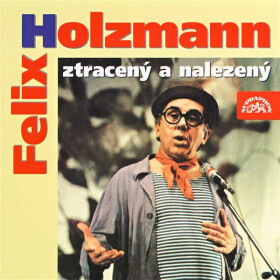 Felix Holzmann ztracený a nalezený - Felix Holzmann