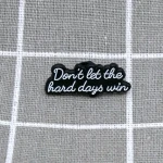 Pinarna.cz Don't let the hard days win / Nenech těžké dny zvítězit