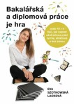 Bakalářská diplomová práce je hra Eva Szotkowská Lacková