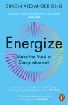 Energize: Make the Most of Every Moment - Simon Alexander Ong