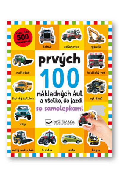Prvých 100 nákladných áut a všetko, čo jazdí so samolepkami - Kimberley Faria; Robyn Newton; Kate Ward
