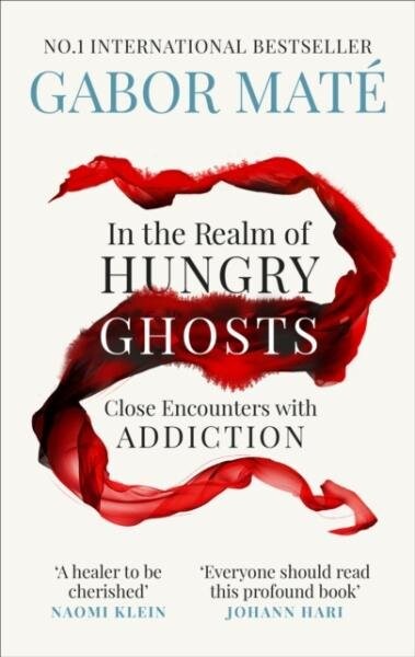 In the Realm of Hungry Ghosts Close Encounters with Addiction Gabor Maté