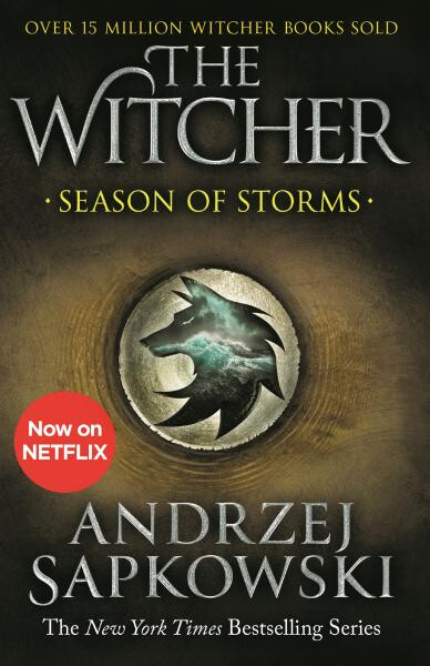 Season of Storms : A Novel of the Witcher - Now a major Netflix show - Andrzej Sapkowski