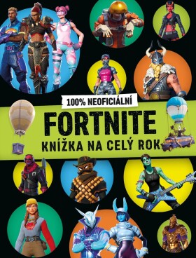 Fortnite 100% neoficiální - Knížka na celý rok | Kolektiv, Oldřich Šístek