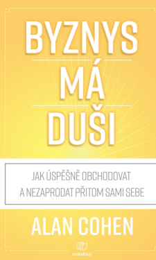 Byznys má duši - Alan Cohen