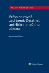 Právo na rovné zacházení: Deset let antidiskriminačního zákona - kolektiv autorů, Martin Šmíd - e-kniha