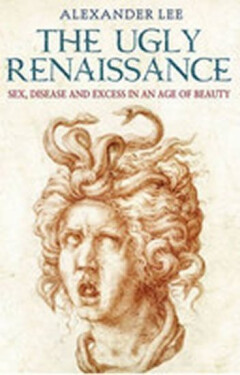 The Ugly Renaissance - Alexander Lee
