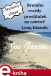 Brutální vraždy prostitutek na ostrově Long Islandu. Skutečný případ - Joe Garcia e-kniha