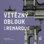 Vítězný oblouk - Erich Maria Remarque - audiokniha