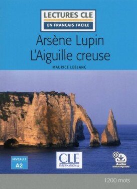 Arsene Lupin l´aiguille creuse - Niveau 2/A2 - Lecture CLE en français facile - Livre + Au - Maurice Leblanc