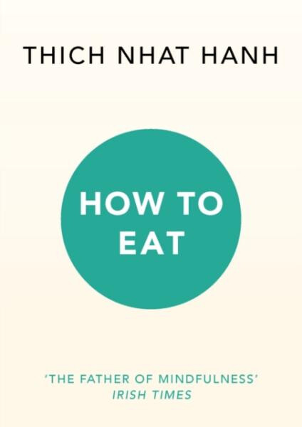 How To Eat - Thich Nhat Hanh