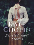 Selected Short Stories - Kate Chopin