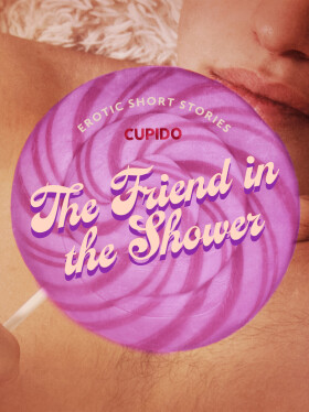 The Friend in the Shower - Cupido