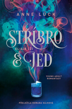 Stříbro & jed 1 - Elixír lží - Anne Lück