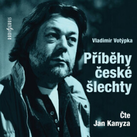 Příběhy české šlechty - Vladimír Votýpka, Kanyza Jan - audiokniha