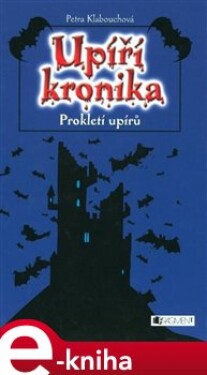 Upíří kronika - Prokletí upírů - Petra Klabouchová e-kniha