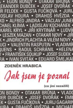 Jak jsem je poznal (co jiní nezažili) Zdeněk Hrabica