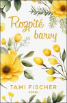Rozpité barvy - Tami Fischer