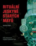 Rituální jeskyně starých Mayů Stanislav Chládek