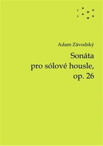 Sonáta pro sólové housle, op. 26 - Adam Závodský