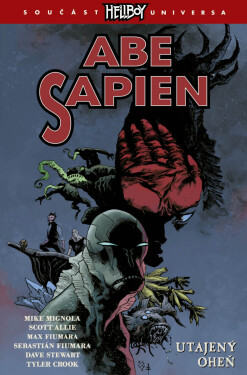 Abe Sapien 7 - Utajený oheň - Mike Mignola