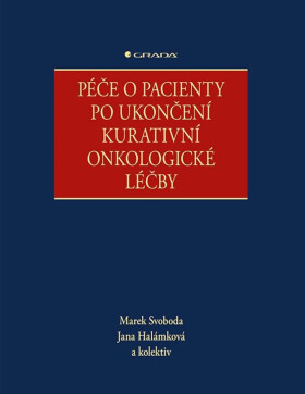 Péče o pacienty po ukončení kurativní onkologické léčby - kolektiv autorů, Marek Svoboda, Jana Halámková