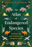 An Atlas of Endangered Species Megan McCubbin