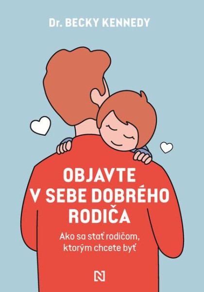 Objavte v sebe dobrého rodiča - Becky Kennedy