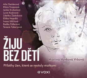 Žiju bez dětí - Martina Hynková Vrbová - audiokniha