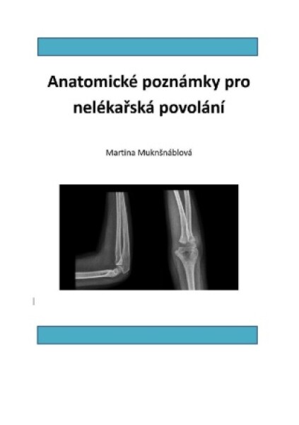 Anatomické poznámky pro nelékařská povolání - Martina Muknšnáblová - e-kniha