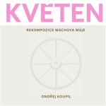 Květen - Rekompozice Máchova Máje - Ondřej Koupil