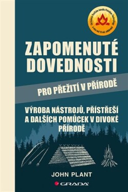 Zapomenuté dovednosti pro přežití přírodě John Plant