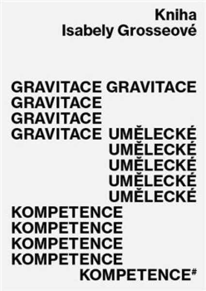 Gravitace umělecké kompetence Isabela Grosseová