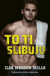 To ti slibuju - Ilsa Madden-Mills
