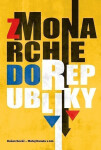 Z monarchie do republiky. Spoločnosť na Slovensku od konca 19. storočia do roku 1945 - Martin Hanula