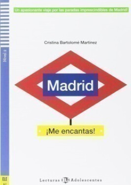Lecturas ELI Adolescentes 2/A2: Madrid !Me encantas! + Downloadable Multimedia - Cristina Bartolomé Martínez