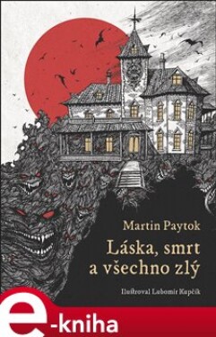 Láska, smrt všechno zlý Martin Paytok