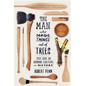New Mags Kniha – The Man Who Made Things Out of Trees, Robert Penn, multi barva, papír