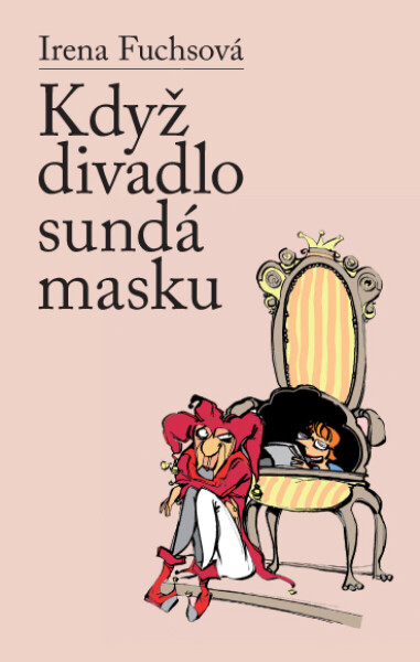 Když divadlo sundá masku - Irena Fuchsová