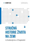 Stručná historie života na Zemi - 4,6 miliardami let ve 12 kapitolách - Henry Gee