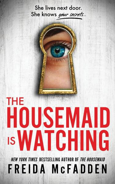 The Housemaid Is Watching: The The Housemaid Freida McFadden