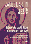 Ježíš - Svědectví o cestě, která může změnit i váš život - James Martin