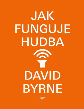 Jak funguje hudba - David Byrne