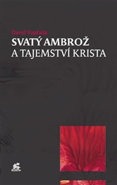 Svatý Ambrož tajemství Krista David Vopřada