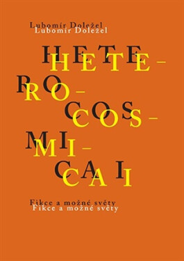 Heterocosmica I. - Fikce a možné světy - Lubomír Doležel