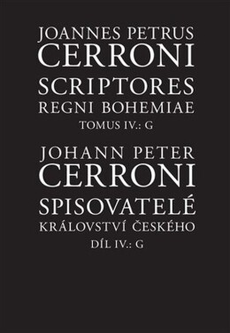 Spisovatelé království českého IV., G / Scriptores regni Bohemiae IV., G - Johann Peter Cerroni