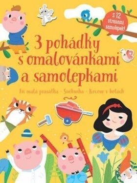 3 pohádky s omalovánkami a samolepkami - Tři malá prasátka, Sněhurka, Kocour v botách