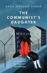 The Communist´s Daughter - Aroa Moreno Durán