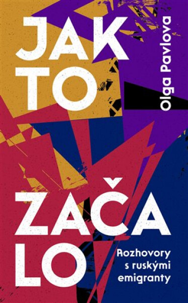 Jak to začalo - Rozhovory s ruskými emigranty - Olga Pavlova
